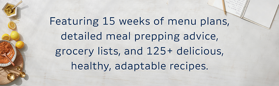 Includes 15 weeks of menu plans, detailed meal prepping advice, and more 