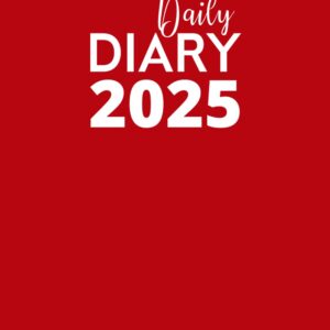Daily Diary 2025: The Perfect Dated Red Journal for Writing Your Life Story From January to December 2025