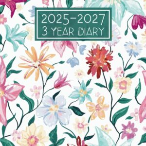 3 Year Diary 2025-2027: Month to View Planner Calendar from January 25 to December 27 || 36 Months Schedule Organiser with UK Holidays & Inspirational Quotes || Large Size - Flowers Hardcover