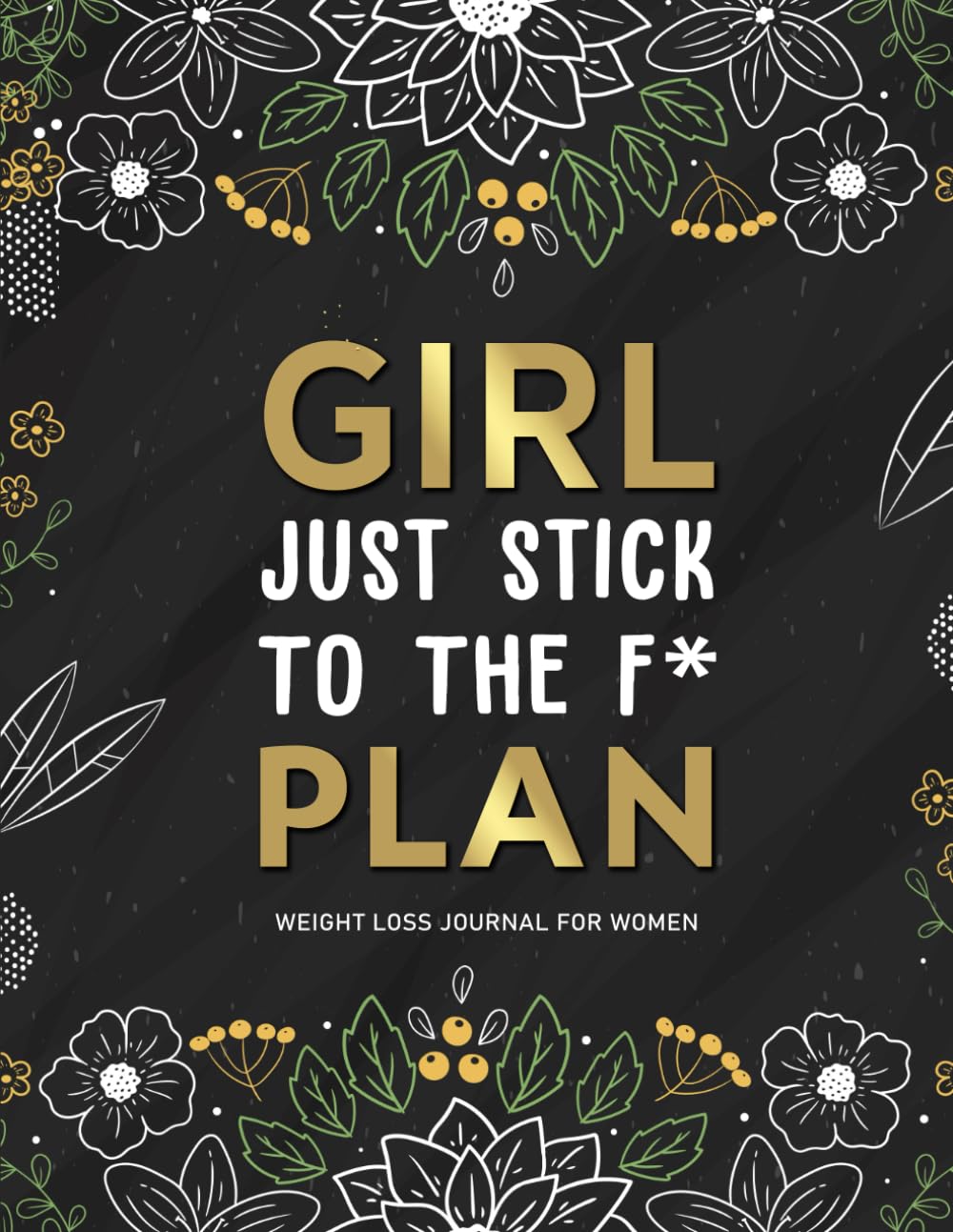Just Stick To The F* Plan: A Daily Weight Loss And Diet Tracker Journal For Women | Motivational Food, Fitness, And Exercise Diary For Workouts