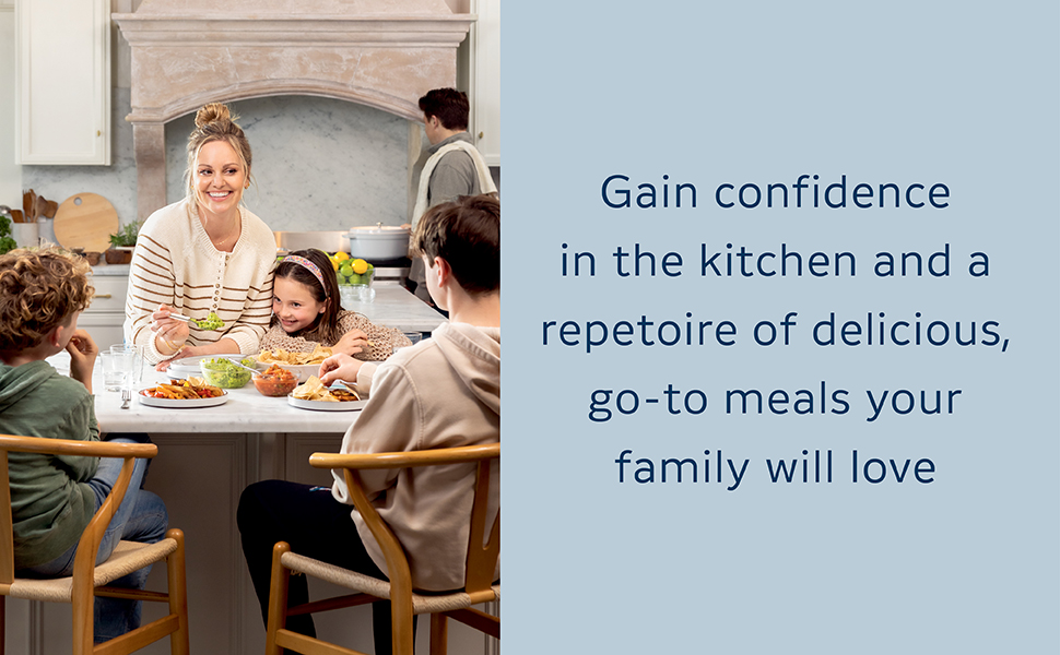 Gain confidence in the kitchen and a repertoire of delicious, go-to meals 