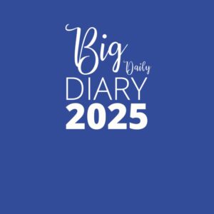 Big Daily Diary 2025: The Big Easy Read Daily Diary for Your Epic Year From January to December 2025 | Blue Cover