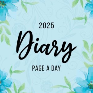 2025 A4 Page A Day: One Page Per Day Daily Hardback Diary Planner & Organiser for 365 Days, dated from Jan 2025 to Dec 2025, Fully Lined Journal ... To-Do List and Notes | Blue Flowers