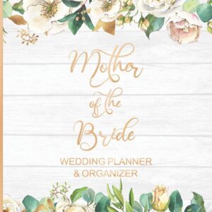 Mother of the Bride Wedding Planner & Organizer: Large White Roses Wedding Planning Organizer | Seating charts | Guest Lists | Detailed worksheets | Checklists and More