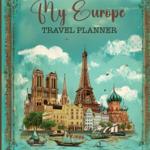 My Europe Travel Planner and Journal: A notebook to plan and document your trip overseas.