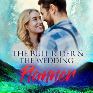 The Bull Rider & The Wedding Planner: Inspiring Romance Suspense (Coleville Ranch Romances Book 8)