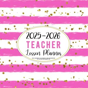 Teacher Lesson Planner 2025-2026: Weekly and Monthly Class Organizer | Grade and Record Book (July 2025-June 2026 Academic Year)