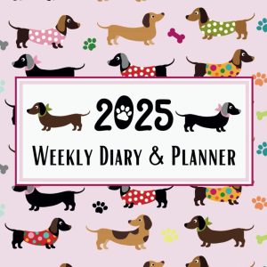 Weekly Diary & Planner 2025: Dachshund Sausage Dog Week To View Scheduler & Monthly Organiser, Pawsome Pet Dog Owner Present, Pink