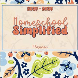 Homeschool Simplified Planner for One Student: Organize and Track Your Lesson Plans and More for the Academic Year. Monitor Attendance and Grades with Log Pages.