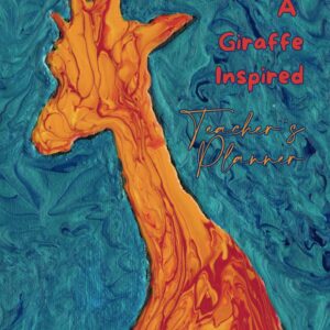 Giraffe-Inspired Teacher’s Planner – Stretching Minds, Creating Success: A Monthly And Weekly Diary for August 2025 To July 2026