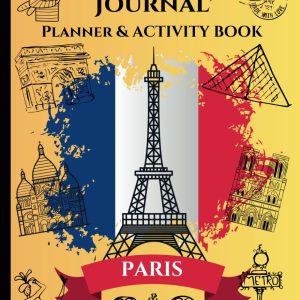 My Travel Journal - PARIS: Planning & Activities Book