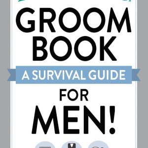The Everything Groom Book: A survival guide for men! (Everything® Series)
