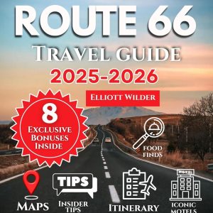 Route 66 Travel Guide 2025-2026: Explore America’s Main Street with Insider Tips, Expert Advice, and a Full-Color Companion for the Iconic Highway