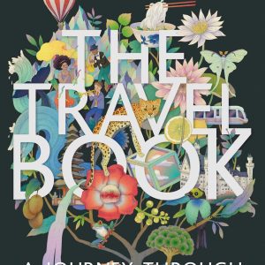 The Travel Book: A Complete Guide to Every Country in the World with Expert Travel Tips, Stunning Photography, Cultural Insights & Detailed Maps (Lonely Planet)