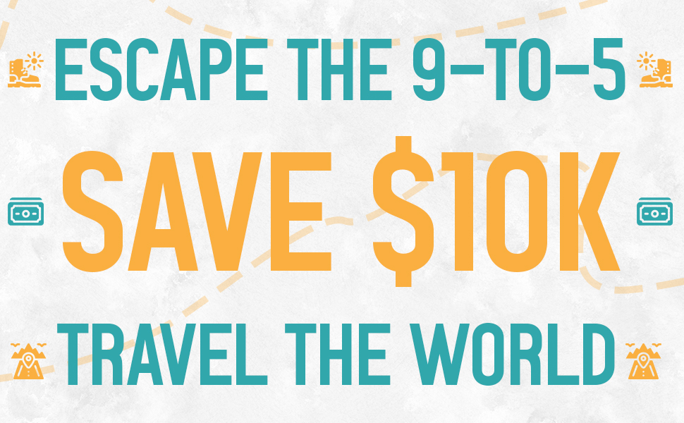 Escape 9 to 5 Save $10k Travel the world with small various icons