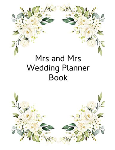Mrs and Mrs Wedding Planner Book: Checklist for gay couples planning their dream wedding with prompted page headings. Great keepsake memory gift for newly engaged couples.
