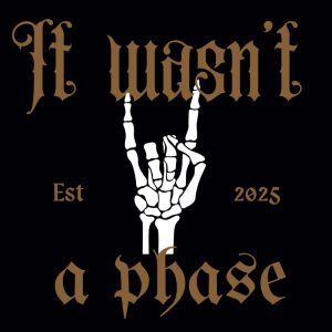 It Wasn't A Phase Emo Pop Punk 2025 Planner: The perfect 2025 diary for rock music fans, pop punk lovers or the hardcore emo in your life