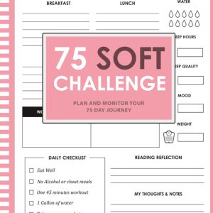 75 Soft Challenge Journal & Planner for Women: Become The Best Version of You in 75 Days | Motivatonal Mental Toughness Tracker for Diet Plans & Exercice