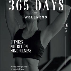 365 Days of Wellness: Magazine-Style Planner - Fitness, Nutrition & Mindfulness Tracker - Undated Journal for Workouts & Meal Planning