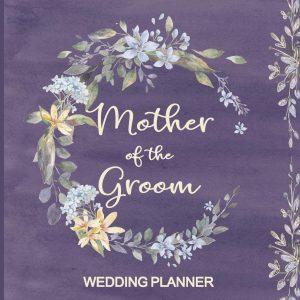 Mother of the Groom Wedding Planner: Purple Wedding Planner and Organizer with detailed worksheets and checklists.