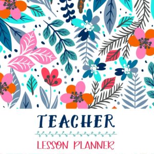 Lesson Planner: Teacher Agenda For Class Organization and Planning,Weekly and Monthly Academic Year, Blue Floral (2020-2021)