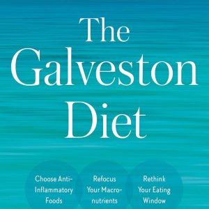 The Galveston Diet: The Doctor-Developed, Patient-Proven Plan to Burn Fat and Tame Your Hormonal Symptoms