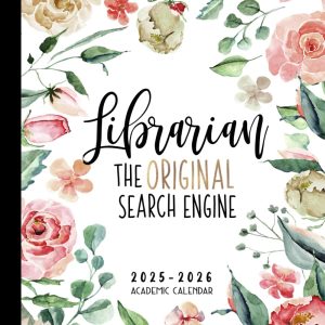Librarian Academic Planner Weekly And Monthly: Aug-July Calendar And Organizer | The Original Search Engine | Rose Floral