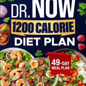 Dr Now 1200 Calorie Diet Plan: Reach Your Weight Loss Goals with Easy Affordable Recipes Proven Strategies and a 49 Day Meal Plan for Sustainable Results (Book for Diets)