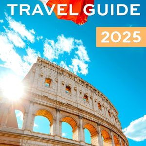 Italy Travel Guide 2025: Simple Planning for Effortless Adventures and Stunning Memories