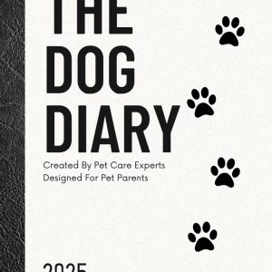 The Dog Diary 2025: Created by Pet Care Experts Designed for Pet Parents