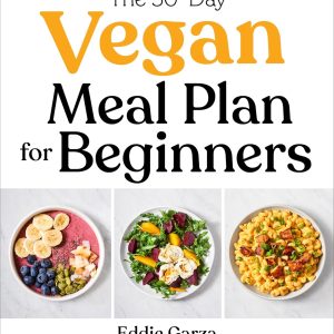 The 30-Day Vegan Meal Plan for Beginners
