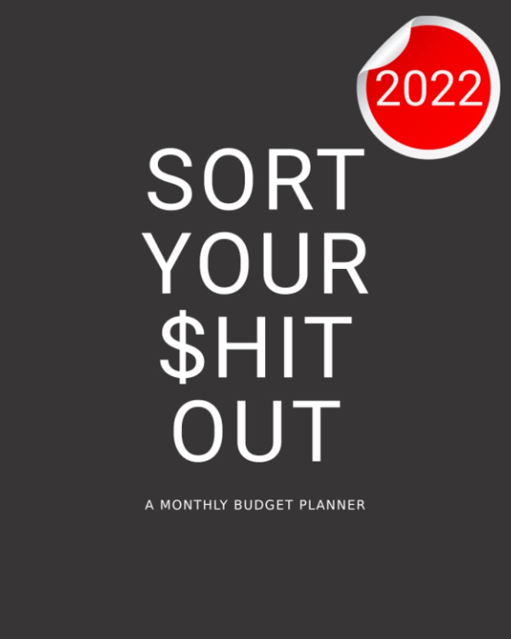 A Monthly Budget Planner: Sort Your $hit Out!