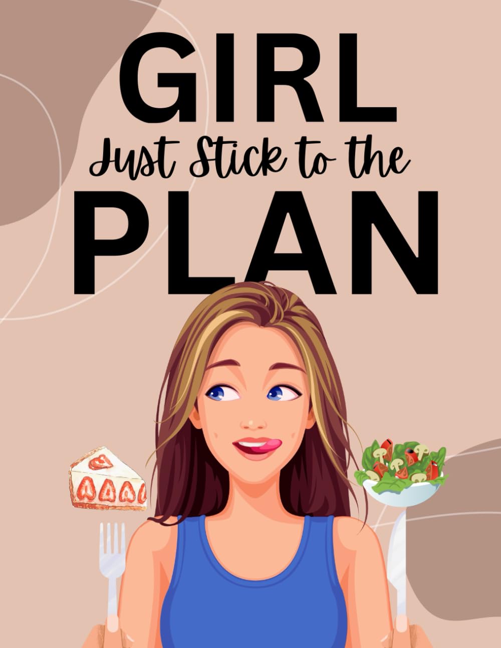 GIRL just stick to the PLAN: Funny Daily Food Diary, Diet Planner and Fitness women Journal, Plan your meals, 3 month exercise & fitness log, 15-Week ... Tracker, Motivational Diet & Exercise Program