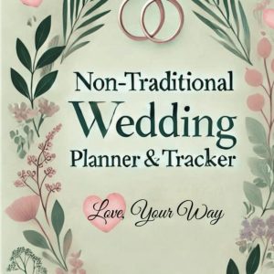Non-Traditional Wedding Planner & Tracker: Your Essential Guide for Elopements, Micro-Weddings, and Unique Celebrations