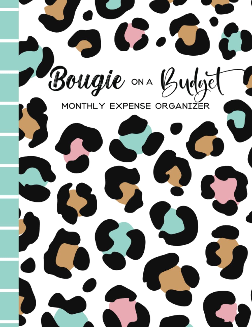 Bougie on a Budget: Monthly Expense Organizer | Budget Planner | 8.5 x 11 | 100 Pages | Leopard Print