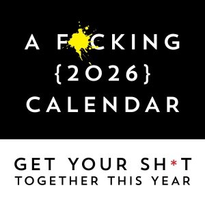 A F*cking 2026 Wall Calendar: Get Your Sh*t Together This Year (Funny Monthly Calendar with Stickers, White Elephant Gag Gift for Adults) (Calendars & Gifts to Swear By)