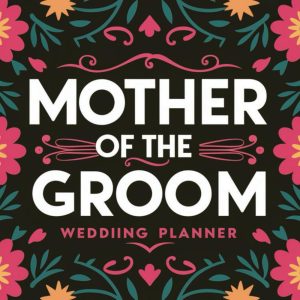 Mother of the Groom Wedding Planner: & Organizer Floral Wedding Planning Organizer | Guest Lists | Book and Organizer