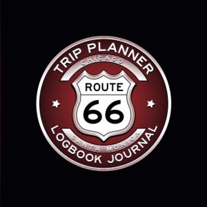 Route 66 trip planner and journal: An essential handbook to organize your trip and to keep the memories of this wonderful experience