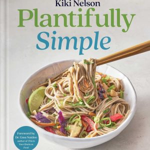 Plantifully Simple: 100 Plant-Based Recipes and Meal Plans for Health and Weight-Loss (A Cookbook)