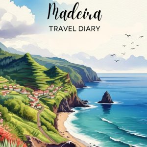 Madeira Travel Diary: Travel Journal – Plan Your Portugal Vacation. Notebook to Preserve Unforgettable Travel Memories and Highlights! Perfect Gift for Travelers and Globetrotters