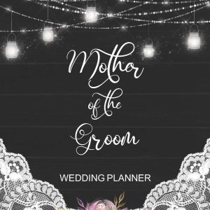 Mother of the Groom Wedding Planner: Rustic Wedding Planner Organizer with detailed worksheets and checklists.
