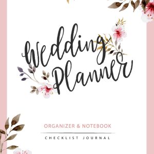 Wedding Planner: Watercolor Flower My Wedding Organizer Budget Savvy Marriage Event Journal Checklist Calendar Notebook (Wedding Planner Journal)