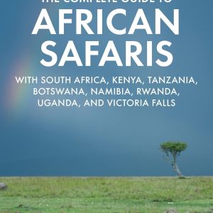 Fodor's The Complete Guide to African Safaris: with South Africa, Kenya, Tanzania, Botswana, Namibia, Rwanda, Uganda, and Victoria Falls (Full-color Travel Guide)