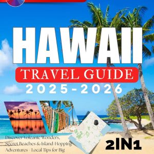 Hawaii Travel Guide 2025-2026: Discover Volcanic Wonders, Secret Beaches & Island-Hopping Adventures - Local Tips for Big Island, Oahu & Beyond