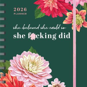 2026 She Believed She Could So She F*cking Did Planner: 17-Month Weekly Organizer for Women with Stickers to Get Shit Done (Thru December 2026) (Calendars & Gifts to Swear By)
