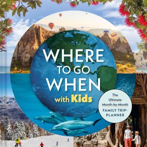 Lonely Planet Where To Go When With Kids