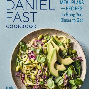 The Daniel Fast Cookbook: Meal Plans and Recipes to Bring You Closer to God