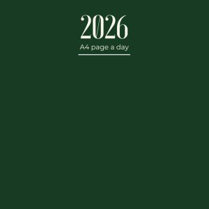 2026 Diary A4 Page A Day: One Page Per Day To View Dated From Jan 2026 To Dec 2026 | Perfect For Appointments, Reminders, Scheduling ... Green Cover Design