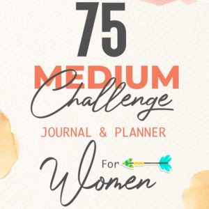 75 Medium Challenge Journal And Planner For Women: Daily Progress Tracker Your Exercise With Checklists | Wellness Planner | 8.5 x 11 In - 100 Pages