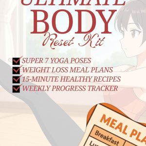 The Ultimate Body Reset Kit - 7 Yoga Poses, Meal Plans, Best Healthy Recipe & Weekly Progress Tracker
